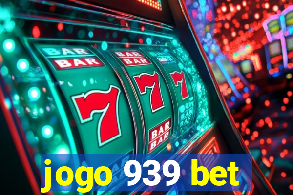 jogo 939 bet