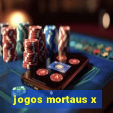 jogos mortaus x