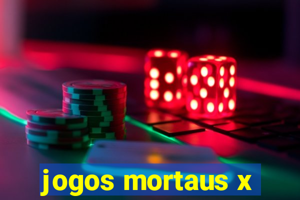 jogos mortaus x