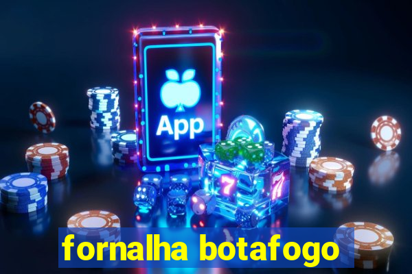 fornalha botafogo