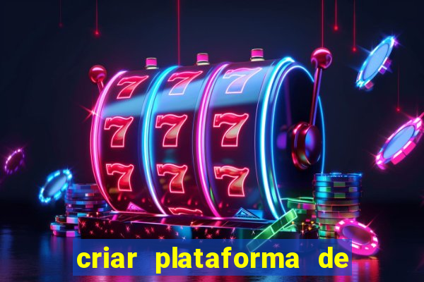 criar plataforma de jogos tigrinho