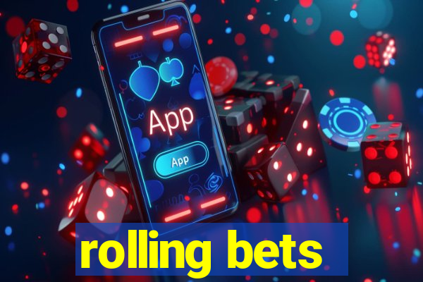 rolling bets