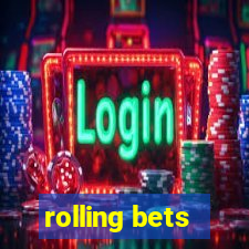 rolling bets