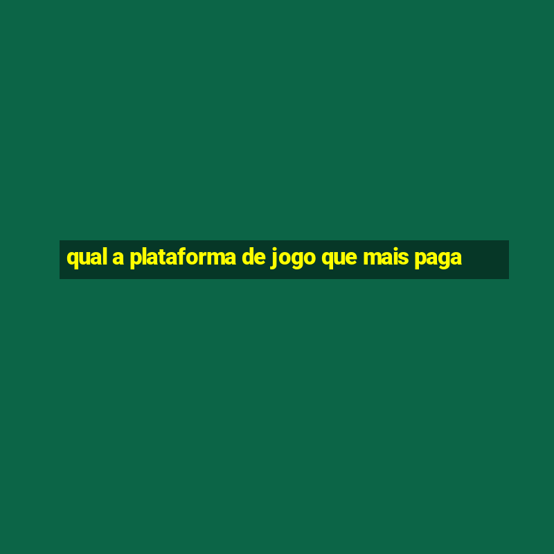 qual a plataforma de jogo que mais paga