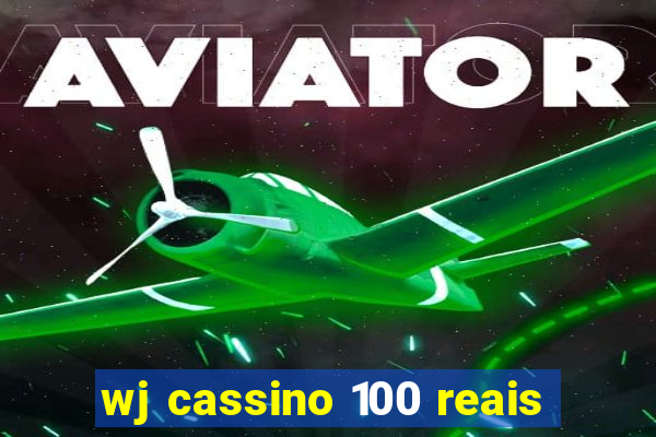 wj cassino 100 reais