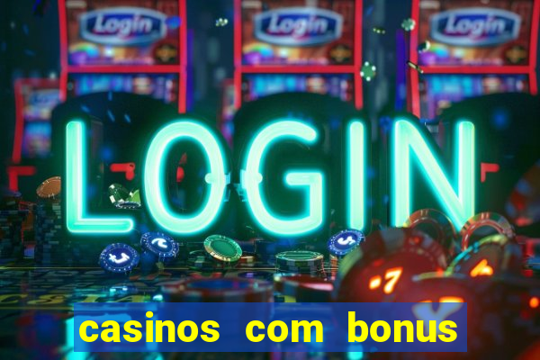 casinos com bonus de cadastro sem deposito