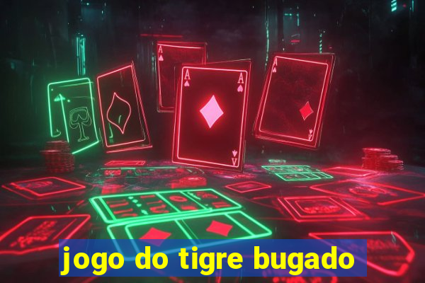 jogo do tigre bugado