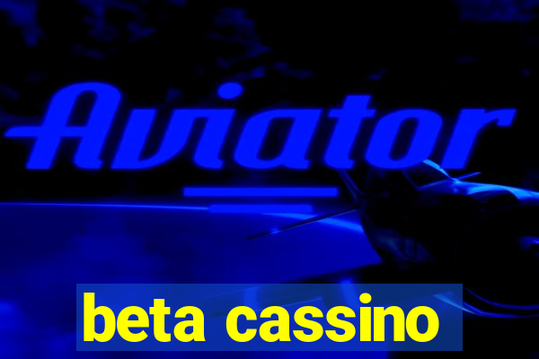 beta cassino