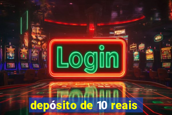 depósito de 10 reais