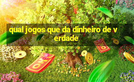 qual jogos que da dinheiro de verdade