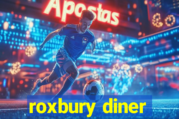 roxbury diner