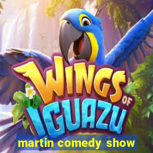 martin comedy show