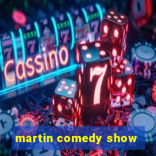 martin comedy show