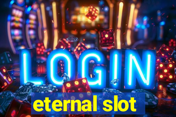 eternal slot