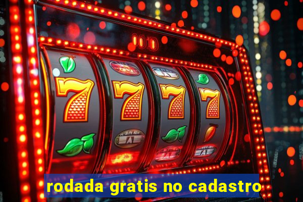 rodada gratis no cadastro