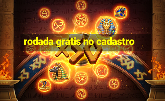 rodada gratis no cadastro