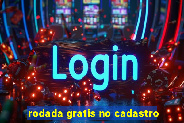 rodada gratis no cadastro