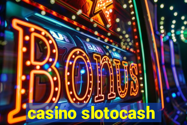 casino slotocash