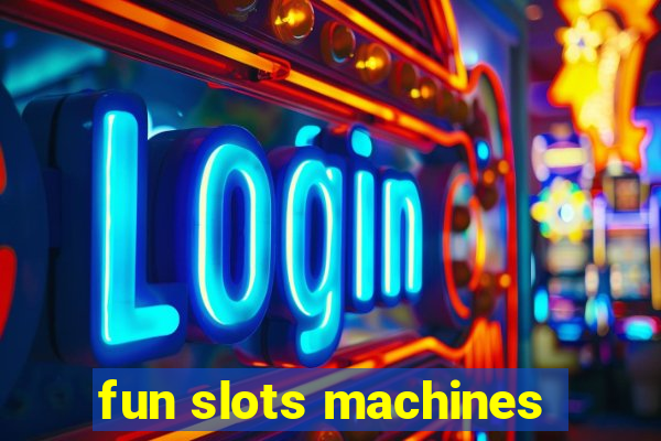 fun slots machines