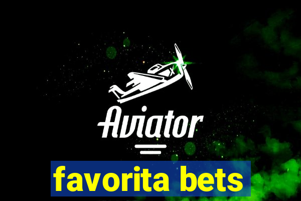 favorita bets