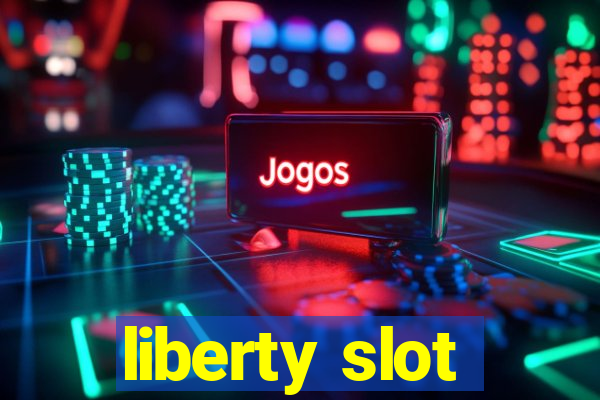 liberty slot