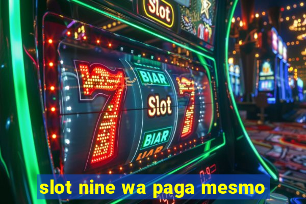 slot nine wa paga mesmo