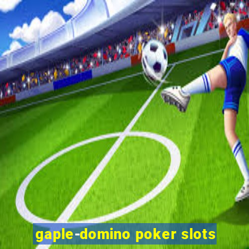 gaple-domino poker slots