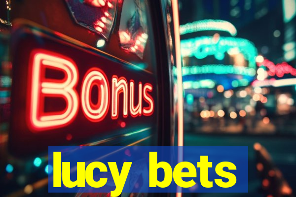 lucy bets