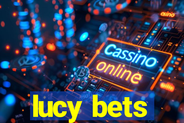 lucy bets