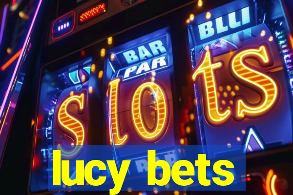 lucy bets