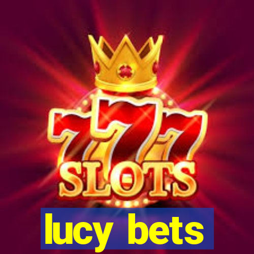 lucy bets