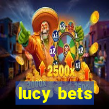 lucy bets