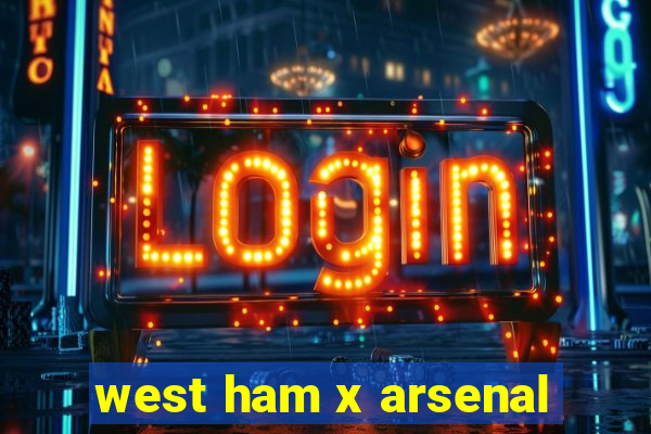 west ham x arsenal