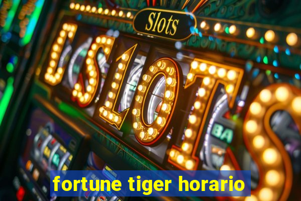 fortune tiger horario