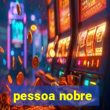 pessoa nobre