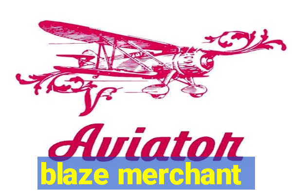 blaze merchant