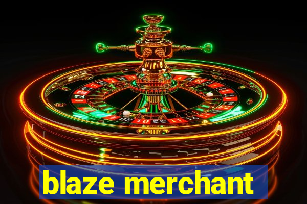 blaze merchant