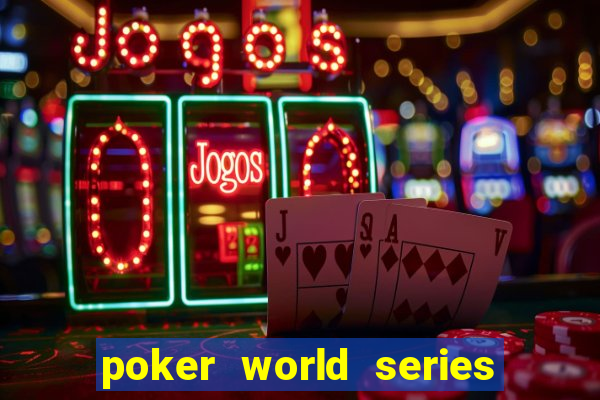 poker world series of poker