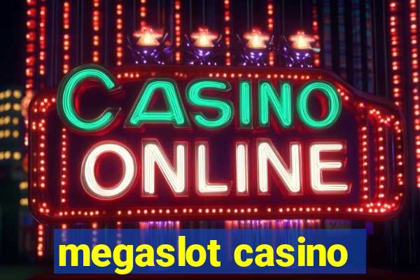 megaslot casino