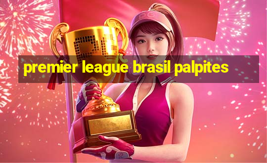 premier league brasil palpites