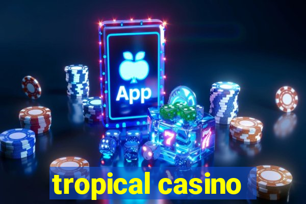 tropical casino