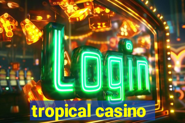 tropical casino