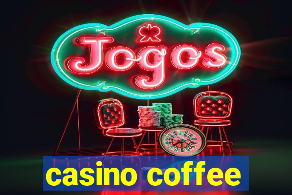 casino coffee