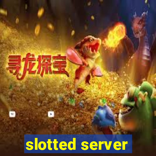 slotted server