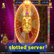 slotted server