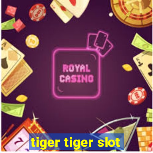 tiger tiger slot