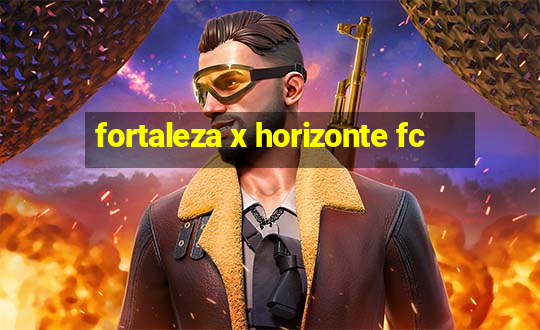 fortaleza x horizonte fc