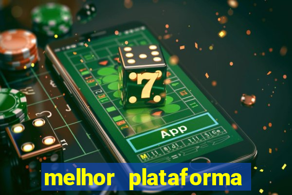 melhor plataforma de apostas slots