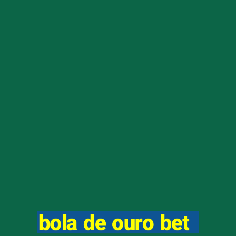 bola de ouro bet