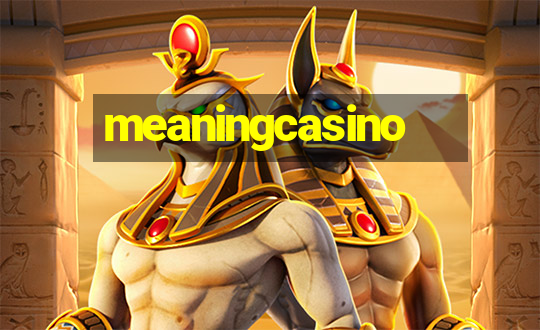 meaningcasino